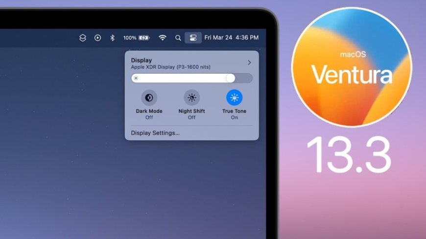 Mac OS Ventura 13.3, What's New?
