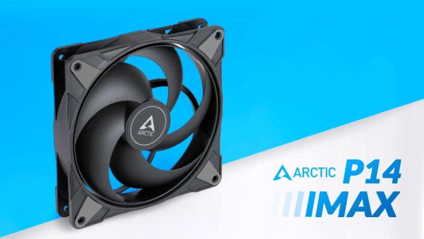 Arctic P14 Max: Worth to Buy?