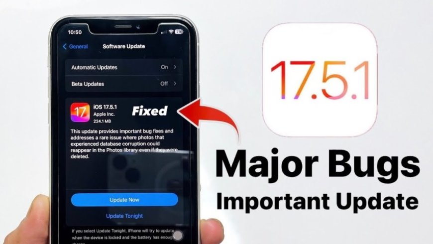 iOS 17.5.1: What’s New?